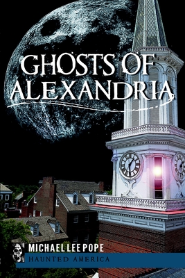 Ghosts of Alexandria (Haunted America)