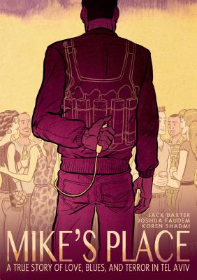 Image for Mike's Place: A True Story of Love, Blues, and Terror in Tel Aviv Mike's Place: A True Story of Love, Blues, and Terror in Tel Aviv