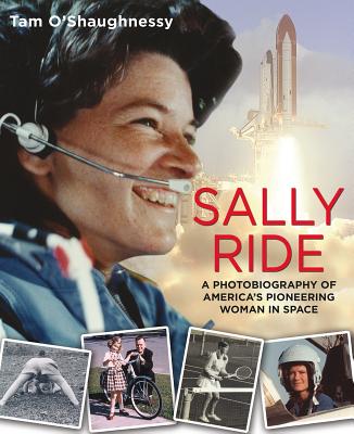 Sally Ride: A Photobiography Of America's Pioneering Woman In Space