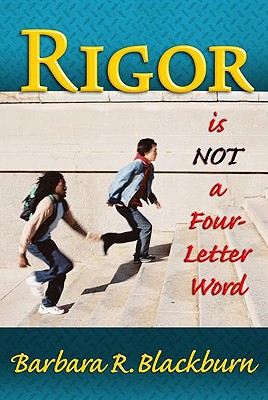 Rigor is NOT a Four-Letter Word