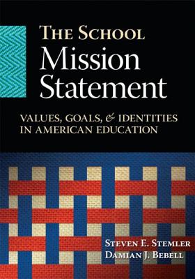 Image for School Mission Statement, The: Values, Goals, and Identities in American Education School Mission Statement, The: Values, Goals, and Identities in American Education