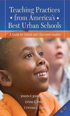 Teaching Practices from America's Best Urban Schools: A Guide for School and Classroom Leaders