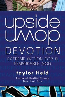 Upside-Down Devotion: Extreme Action for a Remarkable God (Upside-Down, 3)