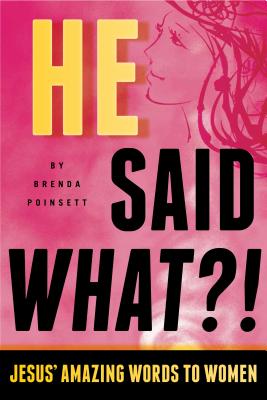 Image for He Said What?! Jesus' Amazing Words to Women