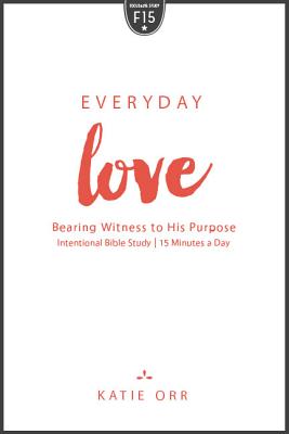 Image for Everyday Love: Bearing Witness to His Purpose Everyday Love: Bearing Witness to His Purpose
