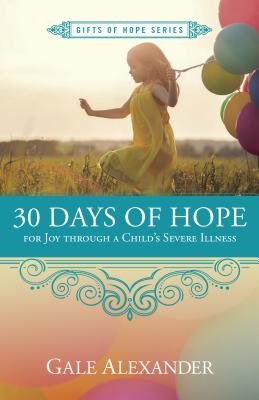 Image for 30 Days of Hope for Joy through a Child's Severe Illness