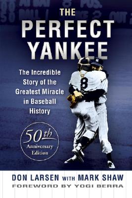 Image for The Perfect Yankee: The Incredible Story of the Greatest Miracle in Baseball History The Perfect Yankee: The Incredible Story of the Greatest Miracle in Baseball History
