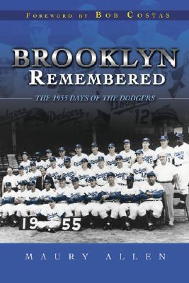 Brooklyn Remembered: The 1955 Days of the Dodgers