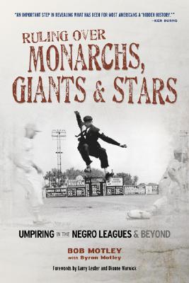Image for Ruling over Monarchs, Giants & Stars: Umpiring in the Negro Leagues & Beyond Ruling over Monarchs, Giants & Stars: Umpiring in the Negro Leagues & Beyond