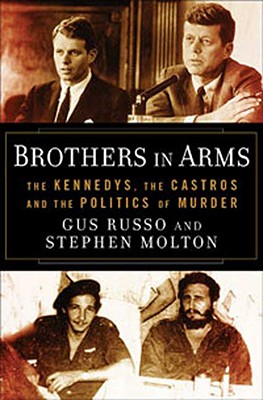 Image for Brothers in Arms  The Kennedys, the Castros, and the Politics of Murder