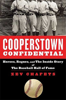Cooperstown Confidential: Heroes, Rogues, and the Inside Story of the Baseball Hall of Fame