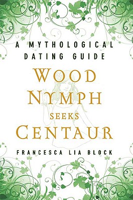Wood Nymph Seeks Centaur: A Mythological Dating Guide