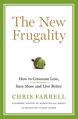 New Frugality: How to Consume Less, Save More, and Live Better