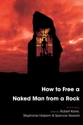Image for How to Free a Naked Man from a Rock: An Anthology