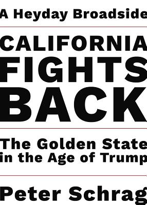 California Fights Back: The Golden State in the Age of Trump (Heyday Broadsides)