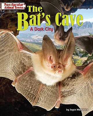Image for The Bat's Cave: A Dark City (Spectacular Animal Towns) The Bat's Cave: A Dark City (Spectacular Animal Towns)