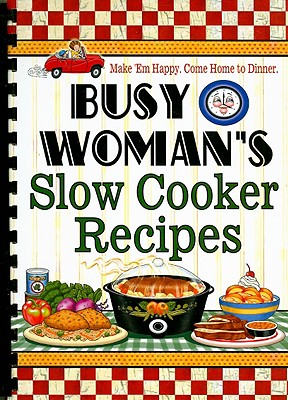 Image for Busy Woman's Slow Cooker Recipes Busy Woman's Slow Cooker Recipes