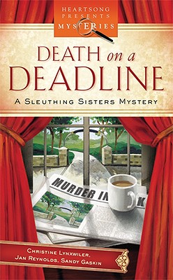 Death on a Deadline: Sleuthing Sisters Mystery Series #1 (Heartsong Presents Mysteries #1)