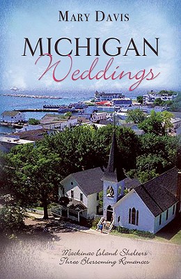 Image for Michigan Weddings: Lakeside/The Island/The Grand Hotel (Heartsong Novella Collection)