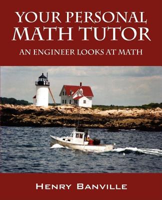 Image for Your Personal Math Tutor: An Engineer Looks at Math