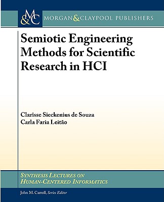 Semiotic Engineering Methods for Scientific Research in HCI (Synthesis Lectures on Human-centered Informatics, 2)