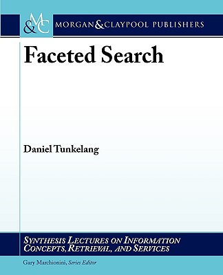 Faceted Search (Synthesis Lectures on Information Concepts, Retrieval, and Services, 5)