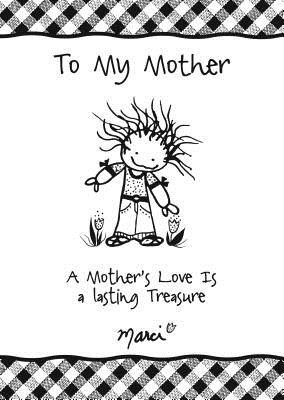 To My Mother: A Mother's Love Is a Lasting Treasure by Marci & the Children of the Inner Light, A Heartfelt Gift Book for Mother's Day, Christmas, or Birthday from Blue Mountain Arts