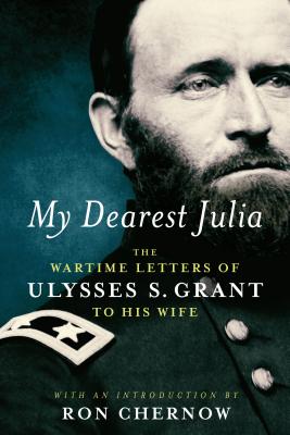 Image for My Dearest Julia: The Wartime Letters of Ulysses S. Grant to His Wife (Library of America)