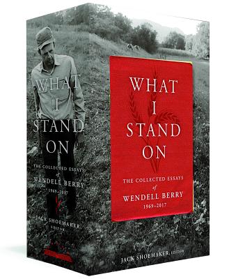 Image for What I Stand On: The Collected Essays of Wendell Berry 1969-2017: (A Library of America Boxed Set)