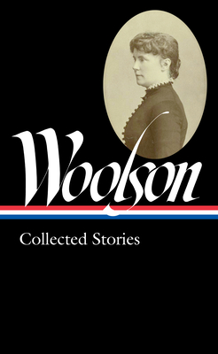 Image for Constance Fenimore Woolson: Collected Stories Constance Fenimore Woolson: Collected Stories