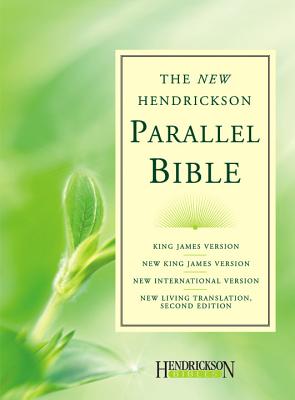 The New Hendrickson Parallel Bible: King James Version, New King James Version, New International Version, New Living Translation, 2nd Ed
