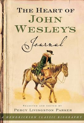 The Heart of John Wesley's Journal (Hendrickson Classic Biographies)