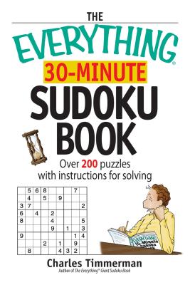 Everything 30-Minute Sudoku Book: Over 200 Puzzles with Instructructions for Solving