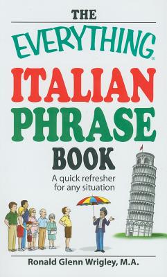 Image for The Everything Italian Phrase Book: A quick refresher for any situation The Everything Italian Phrase Book: A quick refresher for any situation