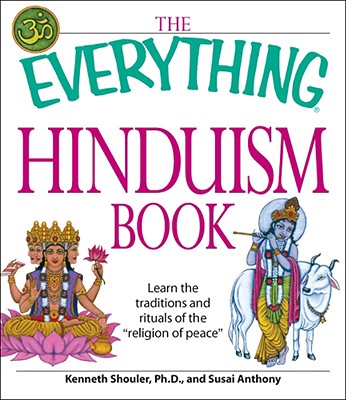 The Everything Hinduism Book: Learn the traditions and rituals of the 