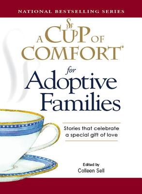 Image for Cup of Comfort for Adoptive Families: Stories that celebrate a special gift of love