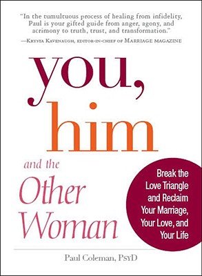 Image for You, Him and the Other Woman: Break the Love Triangle and Reclaim Your Marriage, Your Love, and Your Life