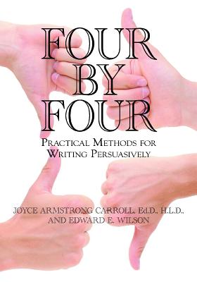 Image for Four by Four: Practical Methods for Writing Persuasively Four by Four: Practical Methods for Writing Persuasively