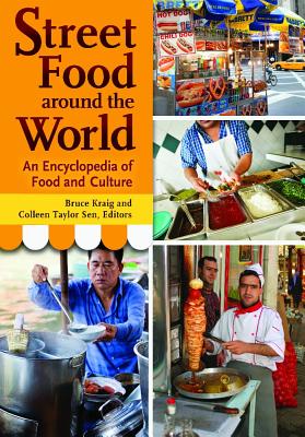 Street Food around the World: An Encyclopedia of Food and Culture