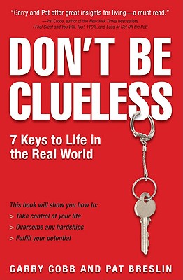 Don't Be Clueless: 7 Keys to Life in the Real World