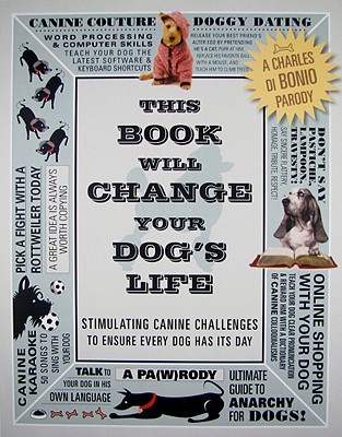 This Book Will Change Your Dog's Life: Stimulating Canine Challenges to Ensure Every Dog Has Its Day