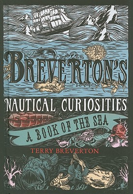 Breverton's Nautical Curiosities: A Book Of The Sea