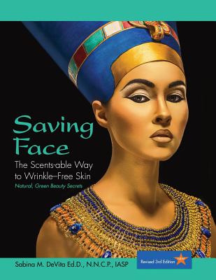 Image for Saving Face: The Scents-able Way to Wrinkle-Free Skin