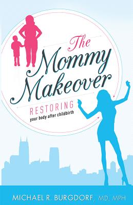 The Mommy Makeover: Restoring Your Body After Childbirth