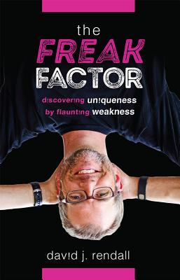 The Freak Factor Discovering Uniqueness by Flaunting Weakness