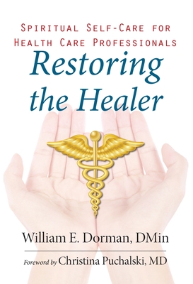 Restoring the Healer: Spiritual Self-Care for Health Care Professionals (Spirituality and Mental Health)