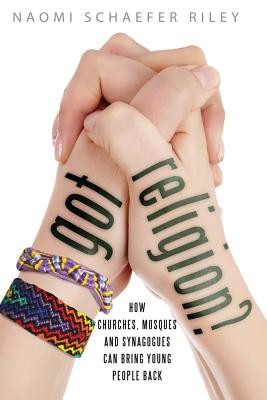 Got Religion: How Churches, Mosques, and Synagogues Can Bring Young People Back