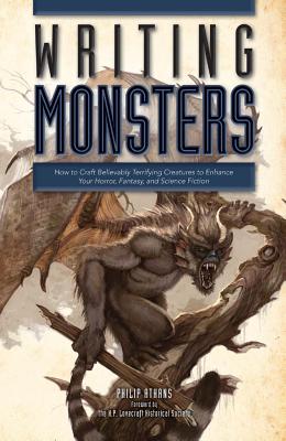 Image for Writing Monsters: How to Craft Believably Terrifying Creatures to Enhance Your Horror, Fantasy, and Science Fiction