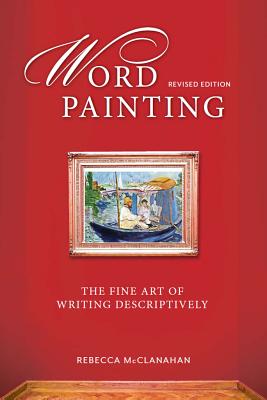 Image for Word Painting Revised Edition: The Fine Art of Writing Descriptively