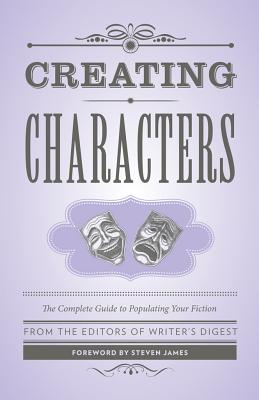 Image for Creating Characters: The Complete Guide to Populating Your Fiction